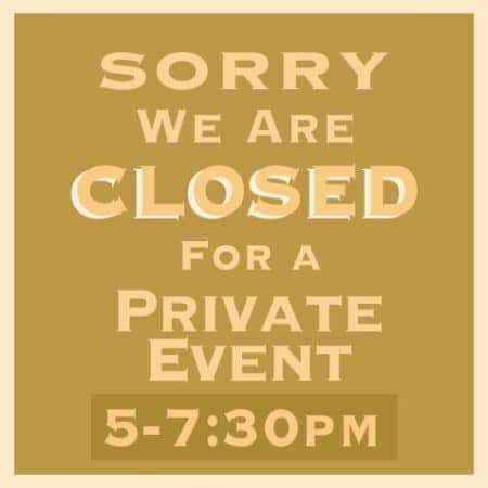 Closed for a private event – 5pm-7:30pm, 12/19